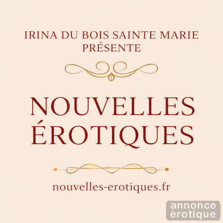 Histoires érotiques d’Irina Du Bois Sainte Marie - récits sensuels