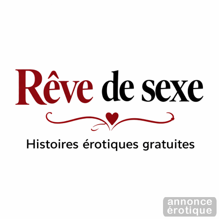 Rêve de sexe - histoires érotiques gratuites par auteur et catégorie